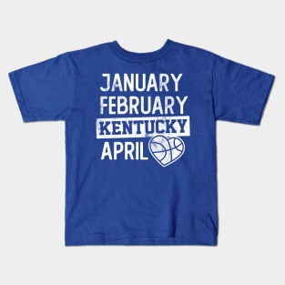 January February Kentucky April March Madness Kids T-Shirt